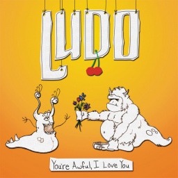 Ludo - You're Awful, I Love You.jpg