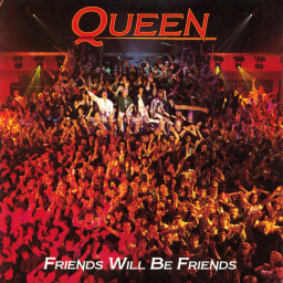 Queen - Friends Will Be Friends.jpg